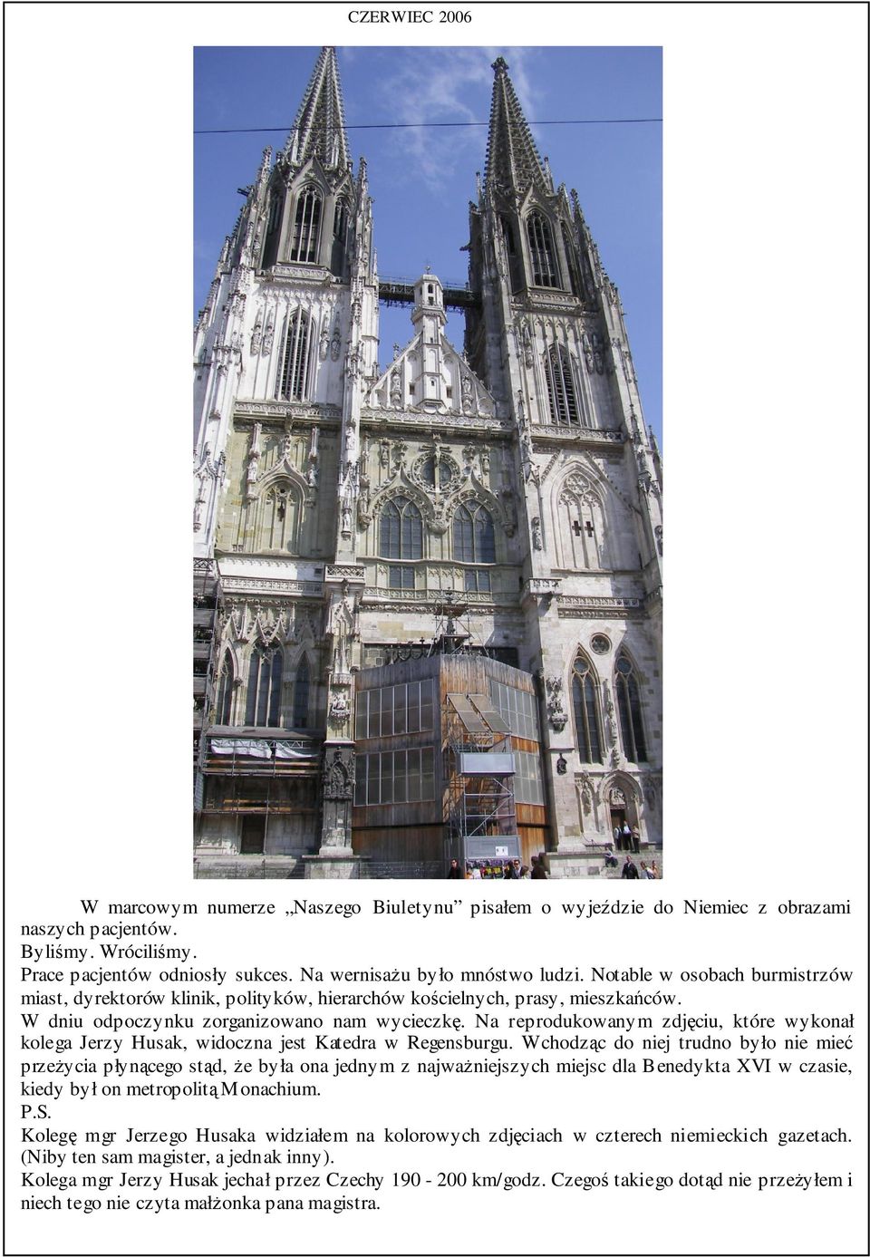 Na reprodukowanym zdjęciu, które wykonał kolega Jerzy Husak, widoczna jest Katedra w Regensburgu.