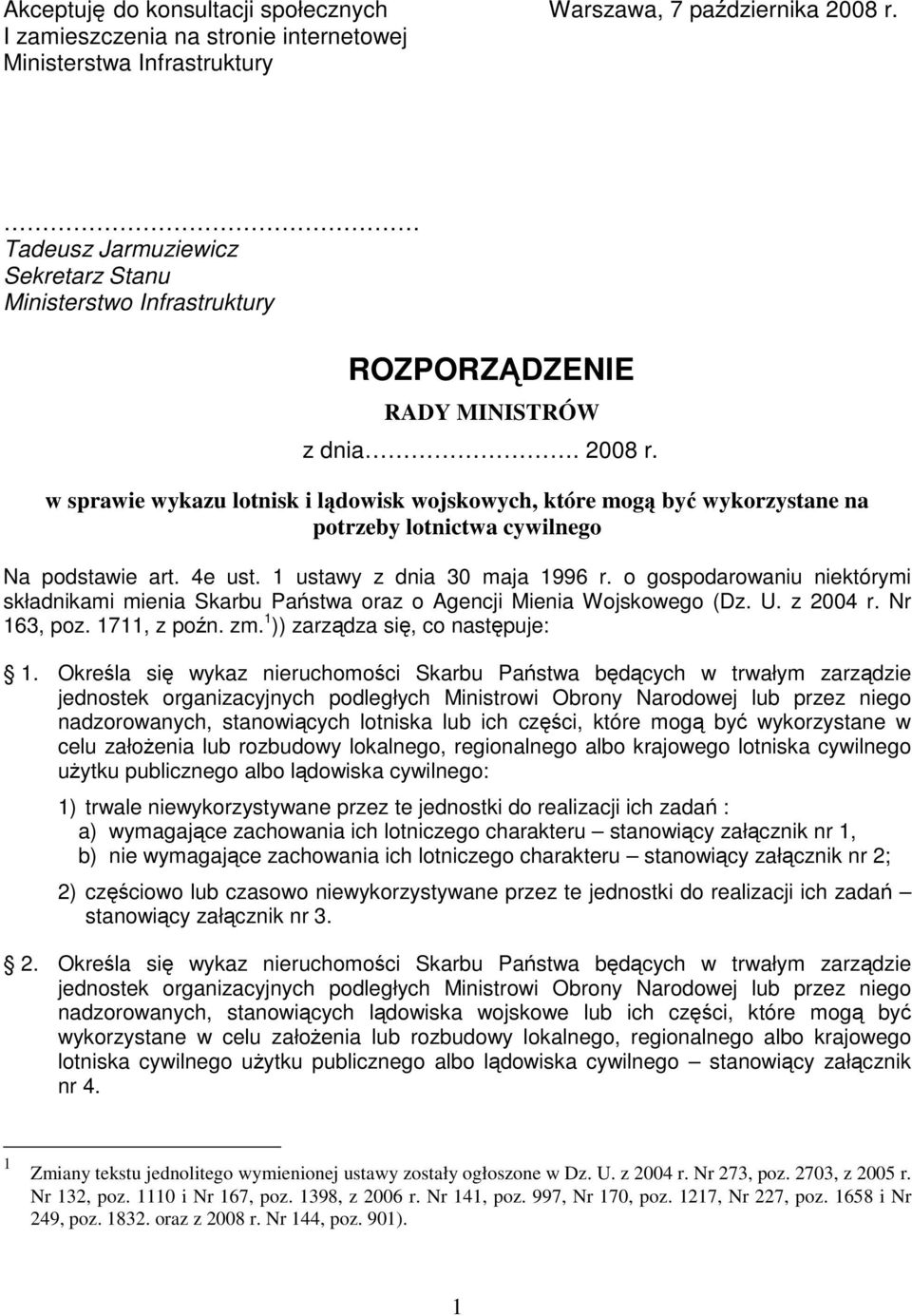 w sprawie wykazu lotnisk i lądowisk wojskowych, które mogą być wykorzystane na potrzeby lotnictwa cywilnego Na podstawie art. 4e ust. 1 ustawy z dnia 30 maja 1996 r.