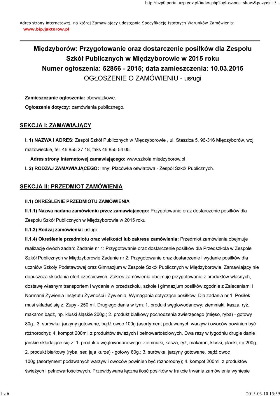 2015 OGŁOSZENIE O ZAMÓWIENIU - usługi Zamieszczanie ogłoszenia: obowiązkowe. Ogłoszenie dotyczy: zamówienia publicznego. SEKCJA I: ZAMAWIAJĄCY I.