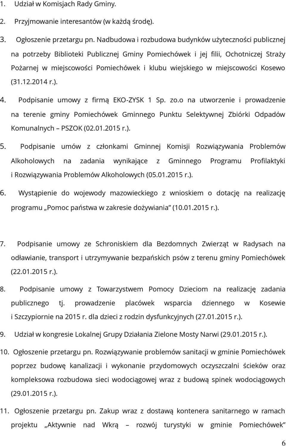 miejscowości Kosewo (31.12.2014 r.). 4. Podpisanie umowy z firmą EKO-ZYSK 1 Sp. zo.