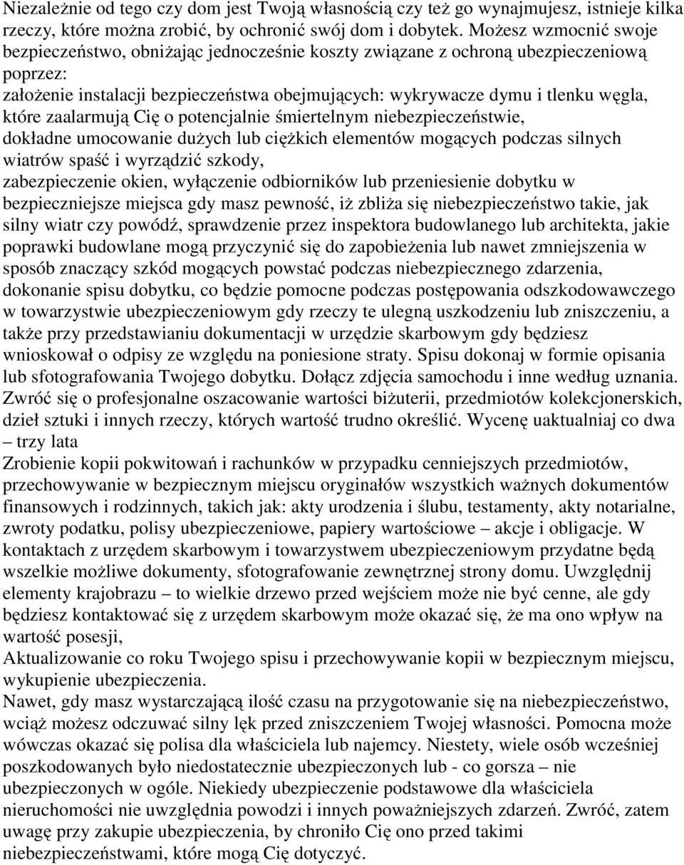 zaalarmują Cię o potencjalnie śmiertelnym niebezpieczeństwie, dokładne umocowanie dużych lub ciężkich elementów mogących podczas silnych wiatrów spaść i wyrządzić szkody, zabezpieczenie okien,