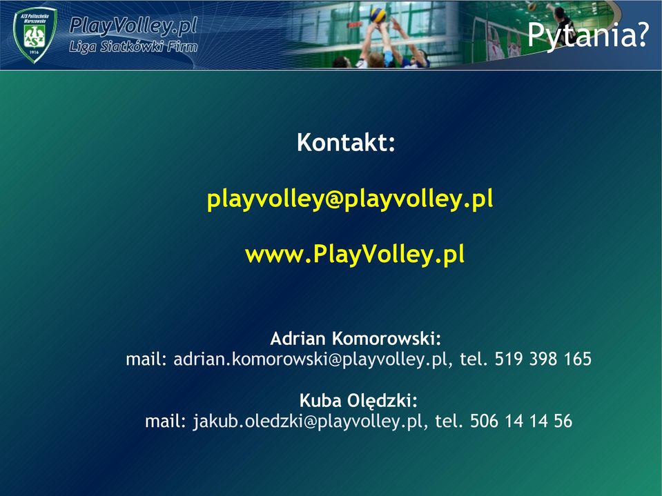 komorowski@playvolley.pl, tel.