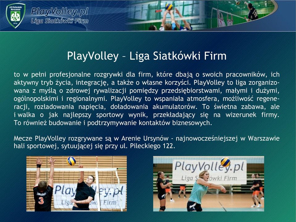 PlayVolley to wspaniała atmosfera, możliwość regeneracji, rozładowania napięcia, doładowania akumulatorów.