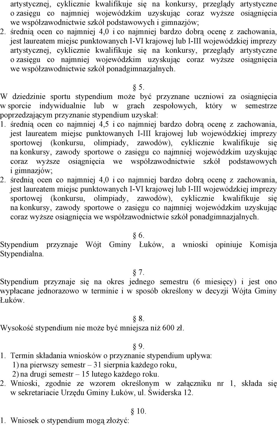 konkursy, przeglądy artystyczne o zasięgu co najmniej wojewódzkim uzyskując coraz wyższe osiągnięcia we współzawodnictwie szkół ponadgimnazjalnych. 5.