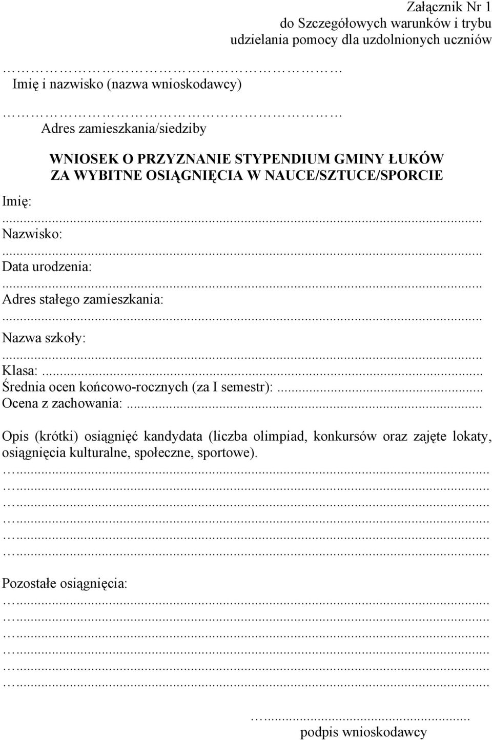 Adres stałego zamieszkania: Nazwa szkoły: Klasa:... Średnia ocen końcowo-rocznych (za I semestr):... Ocena z zachowania:.