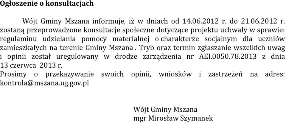 zostaną przeprowadzone konsultacje społeczne dotyczące projektu uchwały w sprawie: regulaminu udzielania pomocy materialnej o charakterze