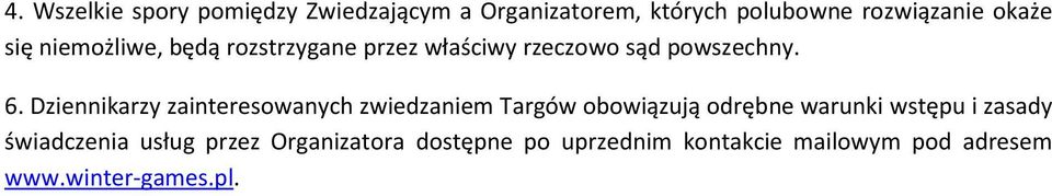 Dziennikarzy zainteresowanych zwiedzaniem Targów obowiązują odrębne warunki wstępu i zasady