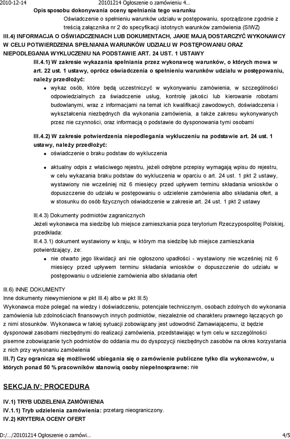 1 ustawy, oprócz oświadczenia o spełnieniu warunków udziału w postępowaniu, należy przedłożyć: wykaz osób, które będą uczestniczyć w wykonywaniu zamówienia, w szczególności odpowiedzialnych za