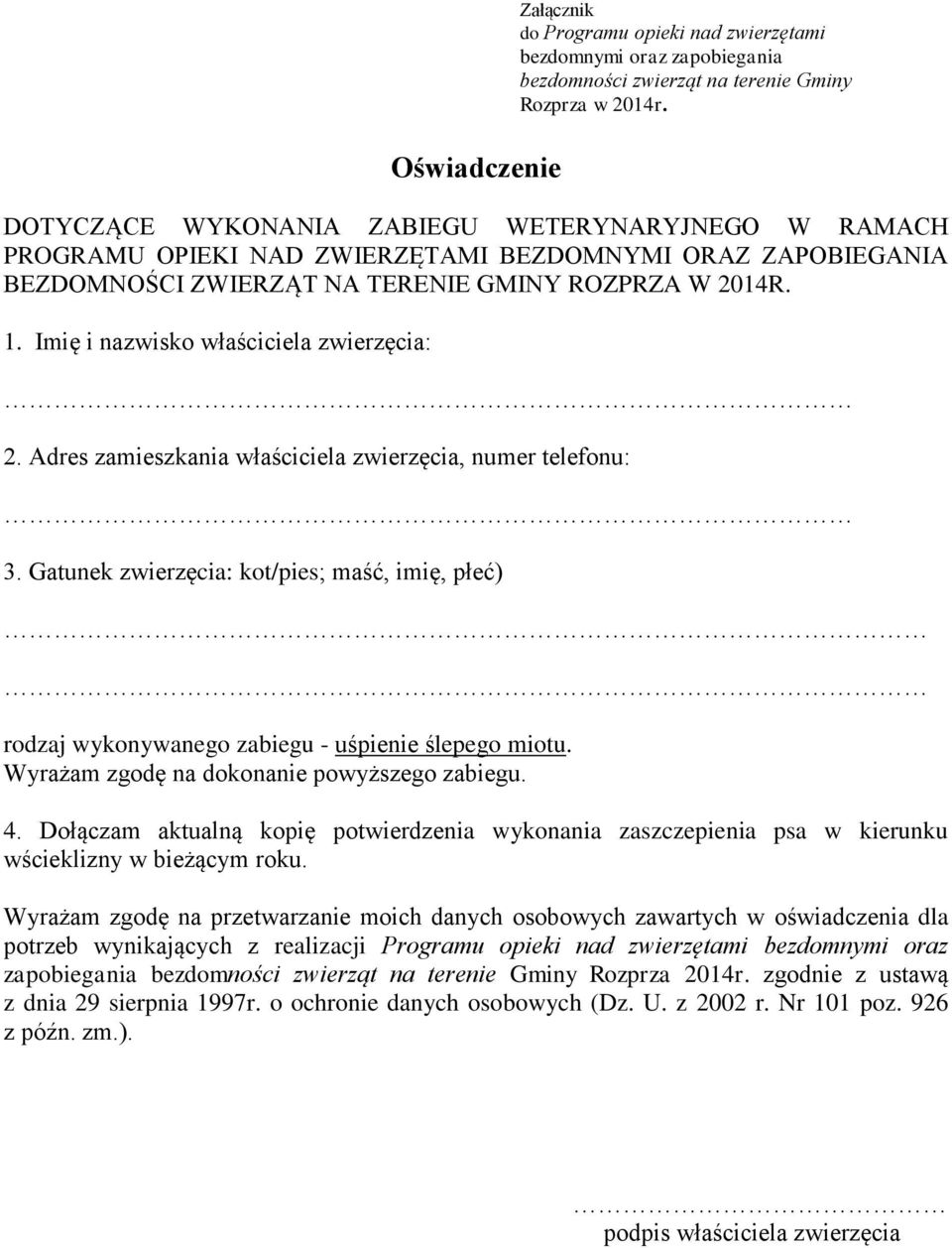 Imię i nazwisko właściciela zwierzęcia: 2. Adres zamieszkania właściciela zwierzęcia, numer telefonu: 3.