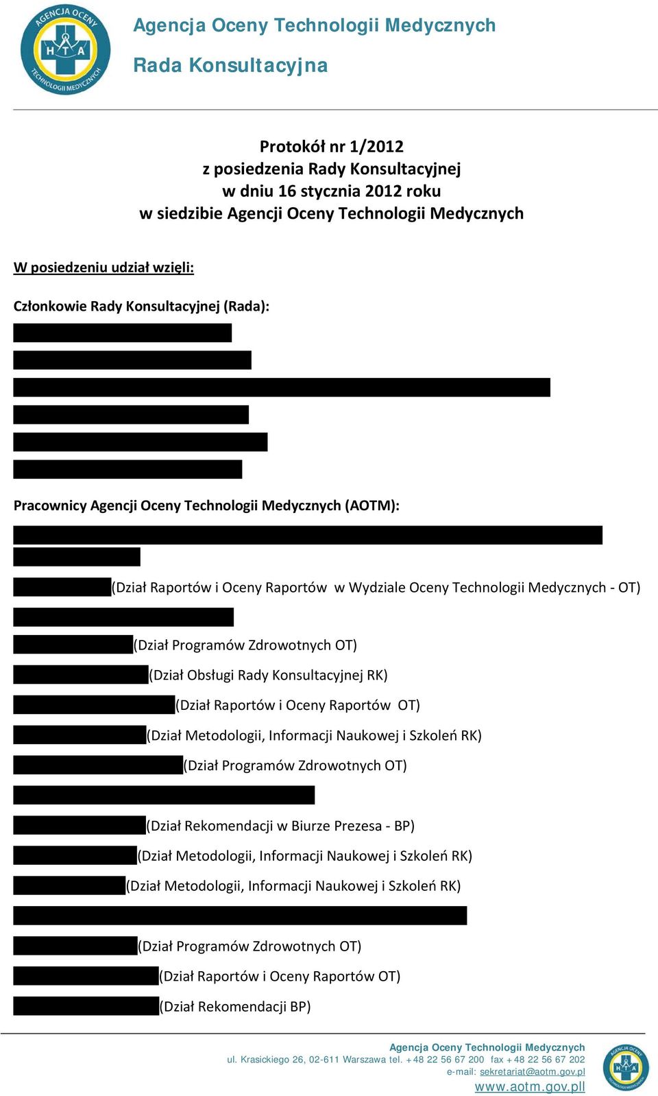 OT) (Dział Programów Zdrowotnych OT) (Dział Obsługi Rady Konsultacyjnej RK) (Dział Raportów i Oceny Raportów OT) (Dział Metodologii, Informacji Naukowej i Szkoleń RK) (Dział Programów Zdrowotnych OT)