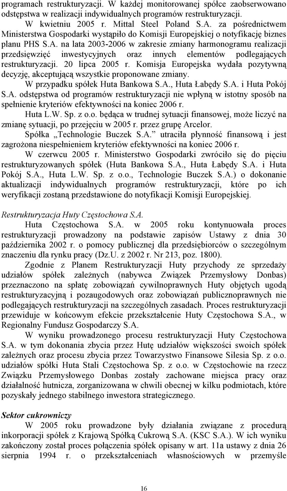 na lata 2003-2006 w zakresie zmiany harmonogramu realizacji przedsięwzięć inwestycyjnych oraz innych elementów podlegających restrukturyzacji. 20 lipca 2005 r.