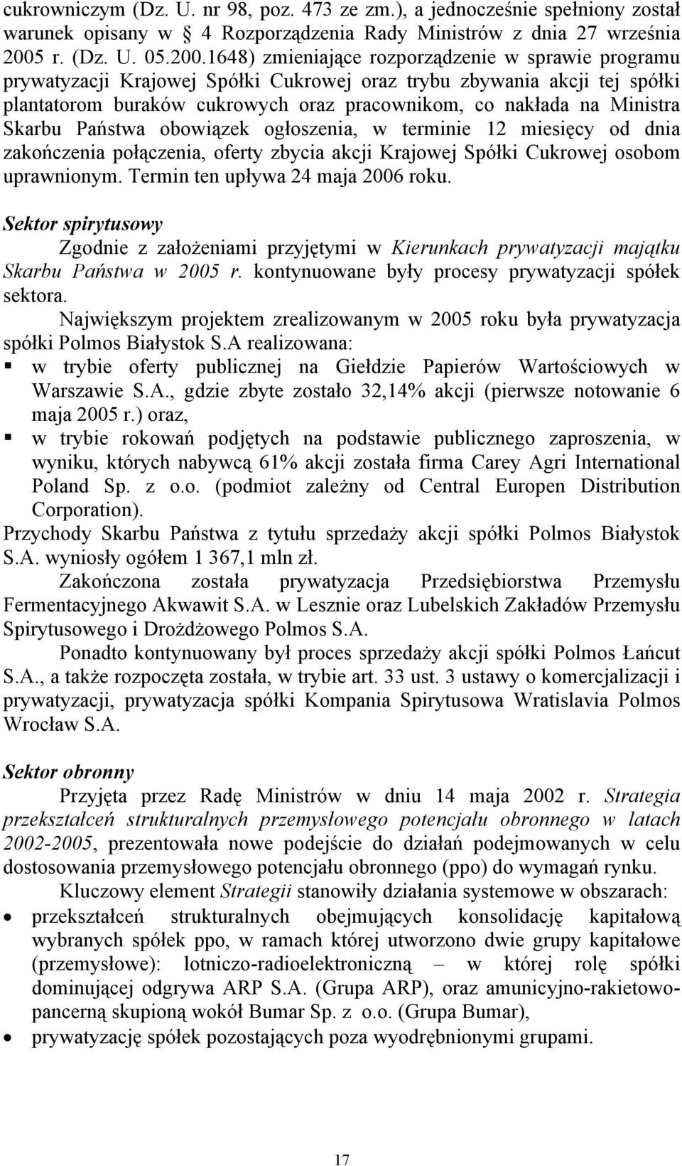 1648) zmieniające rozporządzenie w sprawie programu prywatyzacji Krajowej Spółki Cukrowej oraz trybu zbywania akcji tej spółki plantatorom buraków cukrowych oraz pracownikom, co nakłada na Ministra