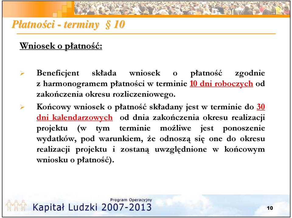 Końcowy wniosek o płatność składany jest w terminie do 30 dni kalendarzowych od dnia zakończenia okresu realizacji