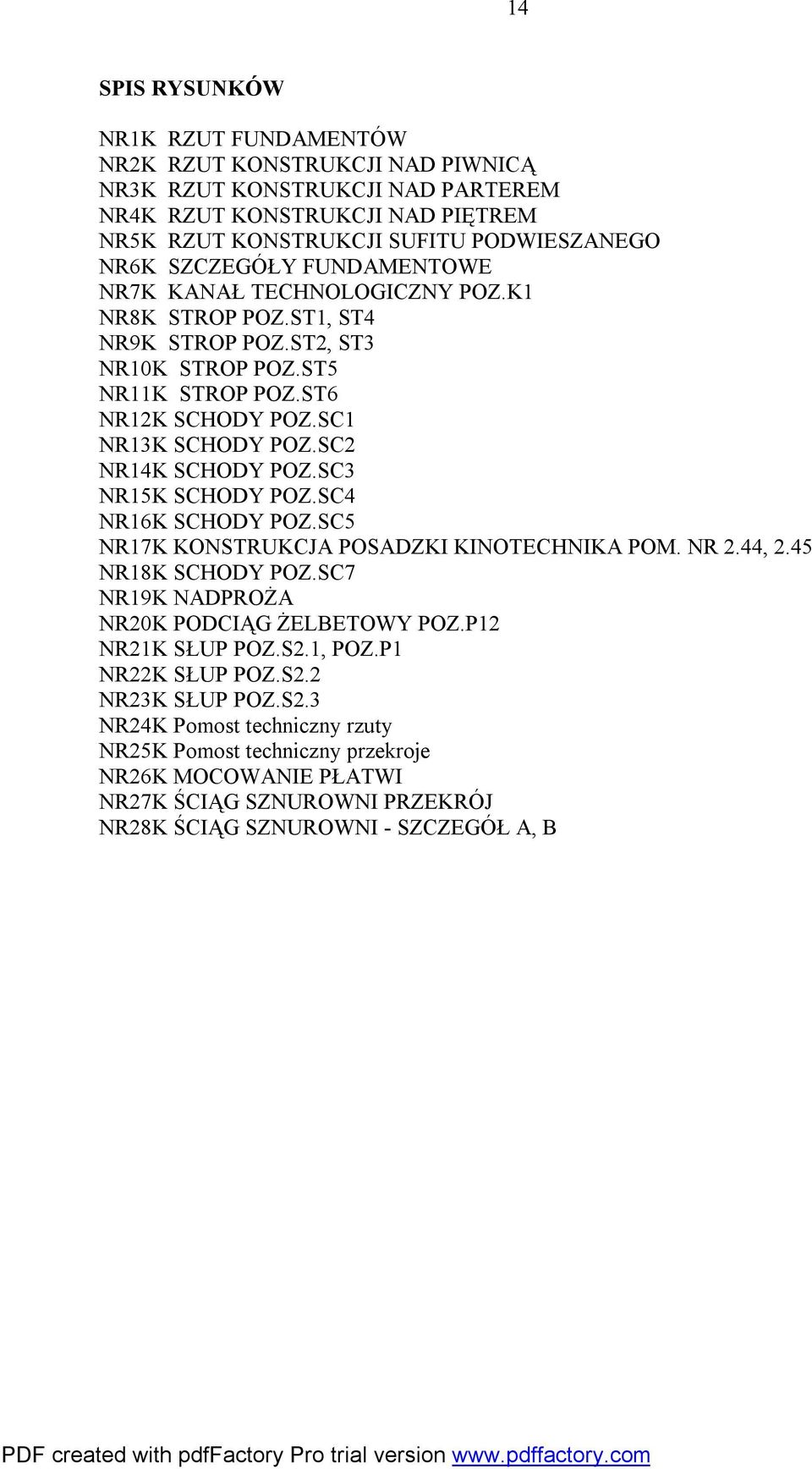 SC2 NR14K SCHODY POZ.SC3 NR15K SCHODY POZ.SC4 NR16K SCHODY POZ.SC5 NR17K KONSTRUKCJA POSADZKI KINOTECHNIKA POM. NR 2.44, 2.45 NR18K SCHODY POZ.SC7 NR19K NADPROŻA NR20K PODCIĄG ŻELBETOWY POZ.