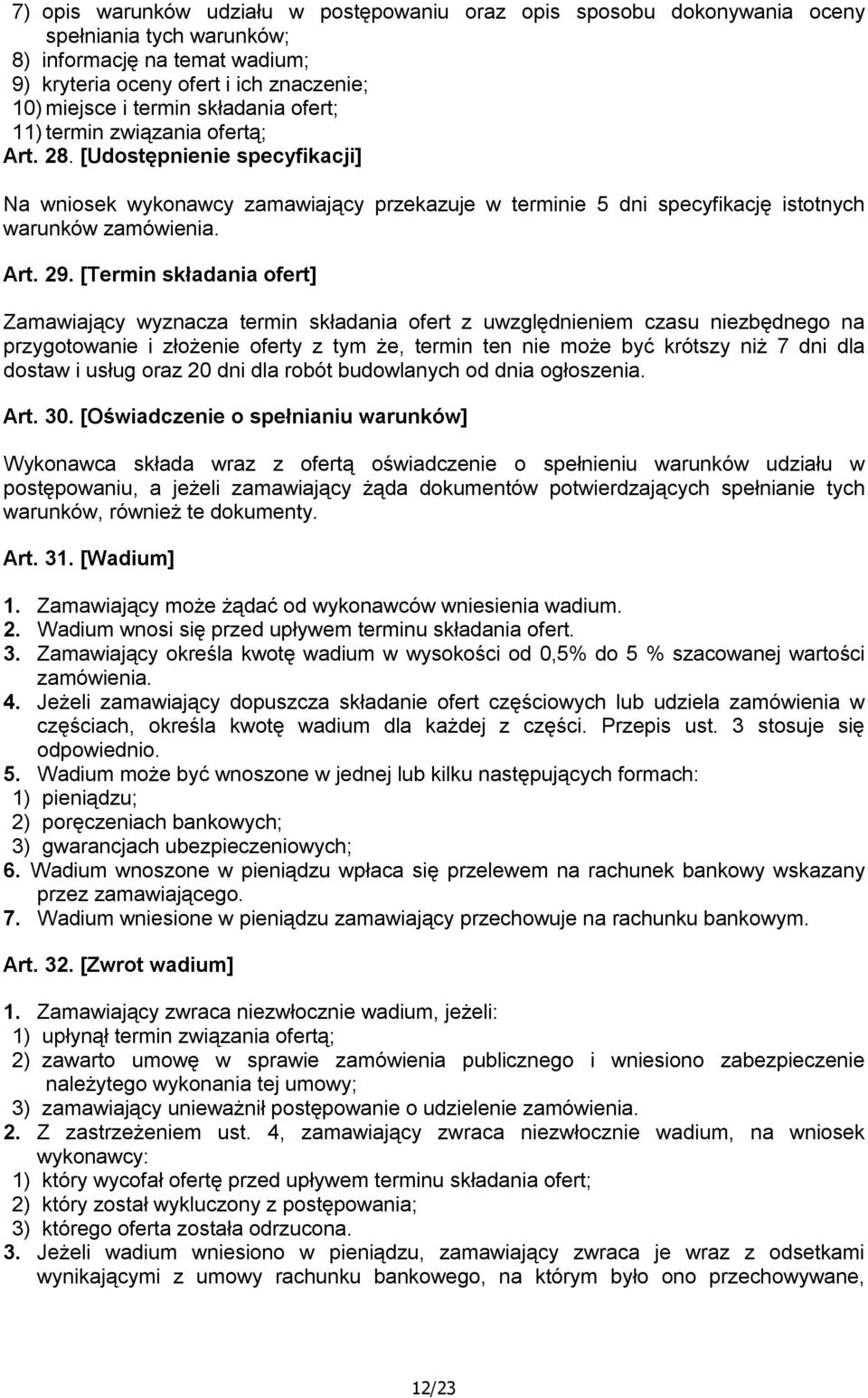 [Termin składania ofert] Zamawiający wyznacza termin składania ofert z uwzględnieniem czasu niezbędnego na przygotowanie i złożenie oferty z tym że, termin ten nie może być krótszy niż 7 dni dla