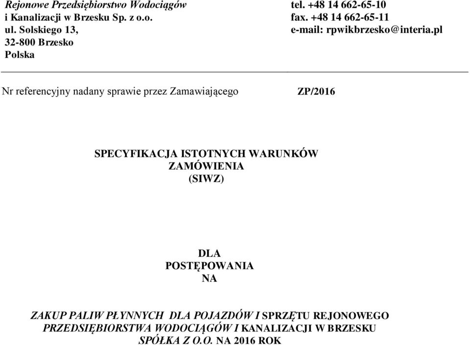 pl Nr referencyjny nadany sprawie przez Zamawiającego ZP/2016 SPECYFIKACJA ISTOTNYCH WARUNKÓW ZAMÓWIENIA (SIWZ)