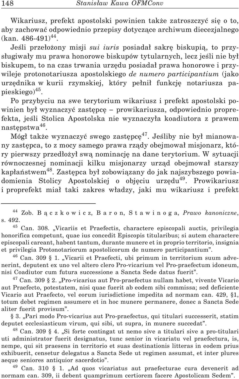 przywileje protonotariusza apostolskiego de numero participantium (jako urzędnika w kurii rzymskiej, który pe ni funkcję notariusza papieskiego) 45.