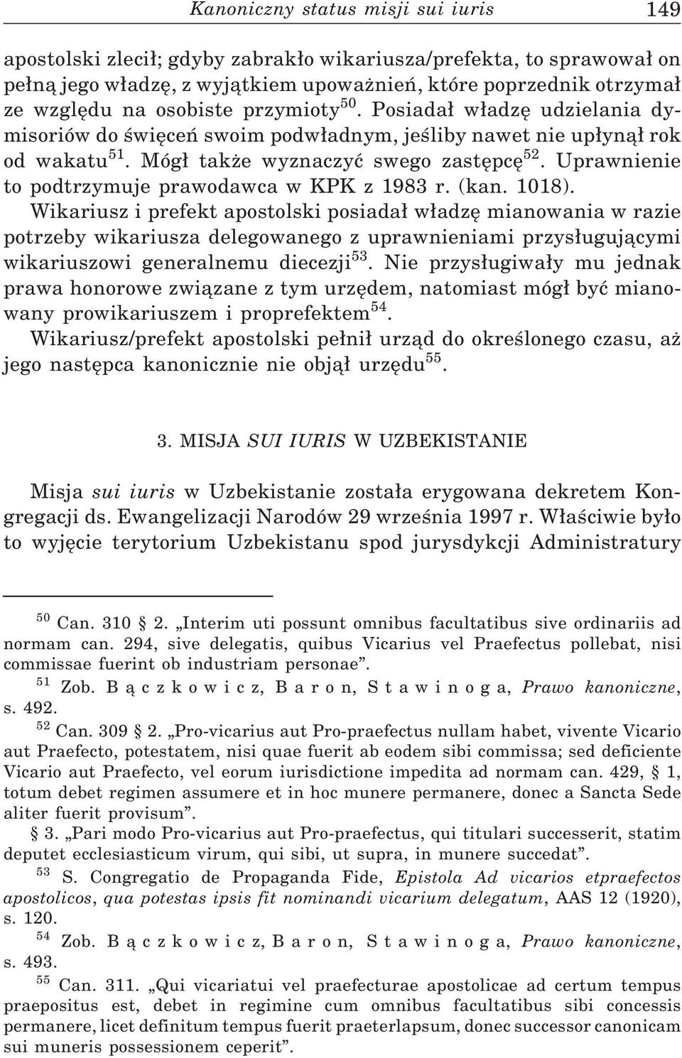 Uprawnienie to podtrzymuje prawodawca w KPK z 1983 r. (kan. 1018).