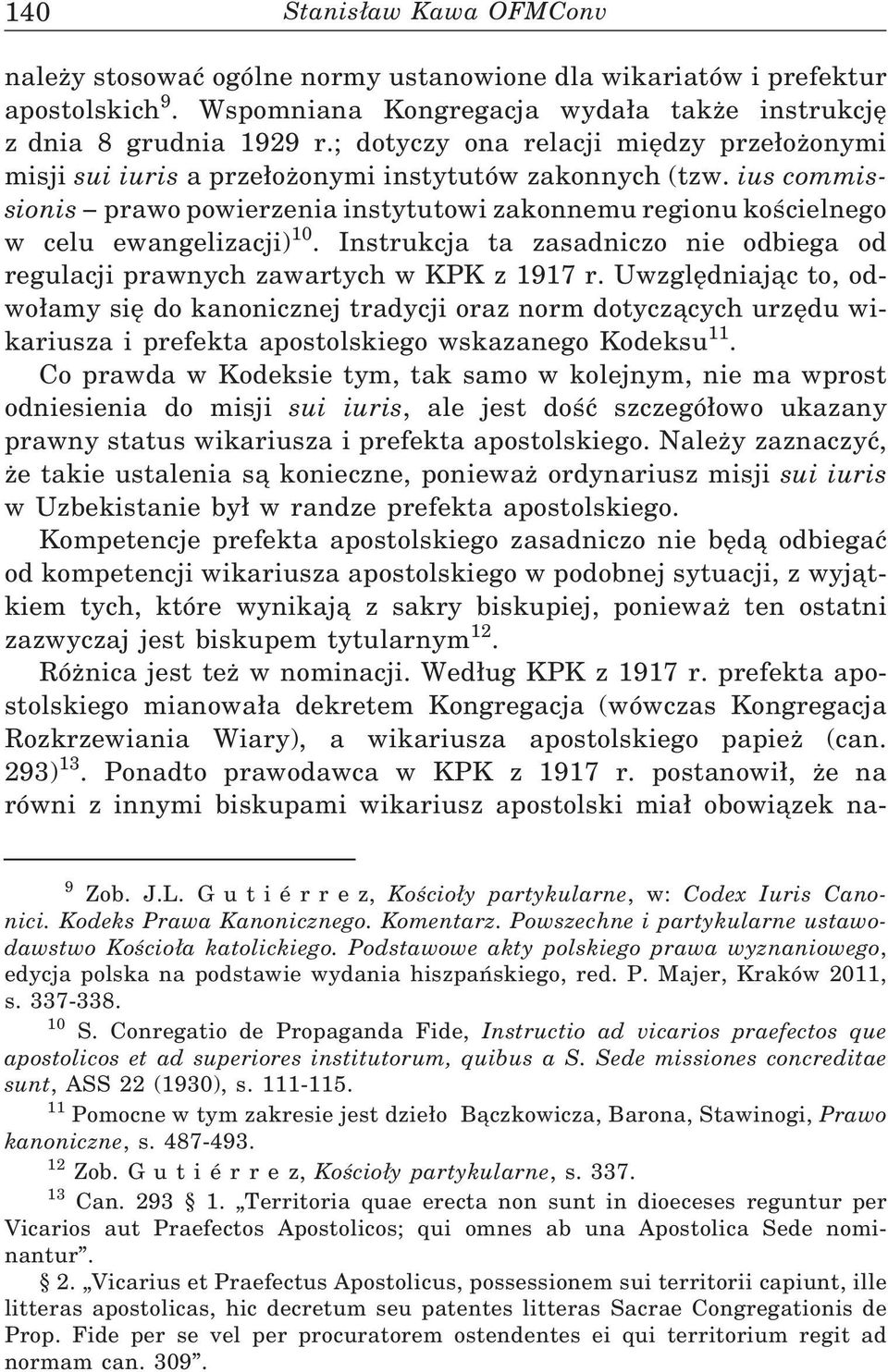 ius commissionis prawo powierzenia instytutowi zakonnemu regionu kościelnego w celu ewangelizacji) 10. Instrukcja ta zasadniczo nie odbiega od regulacji prawnych zawartych w KPK z 1917 r.