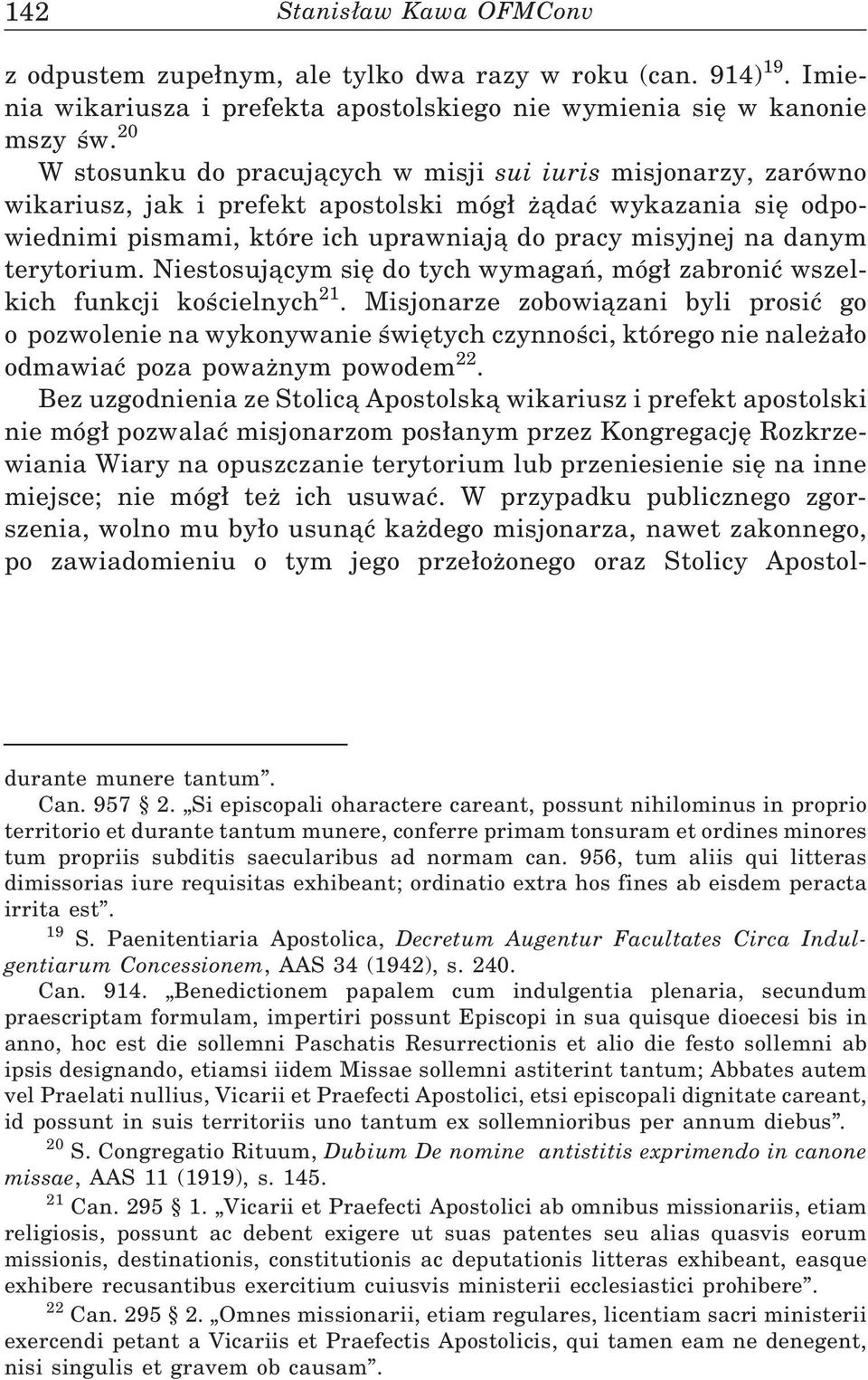 terytorium. Niestosującym się do tych wymagań, móg zabronić wszelkich funkcji kościelnych 21.