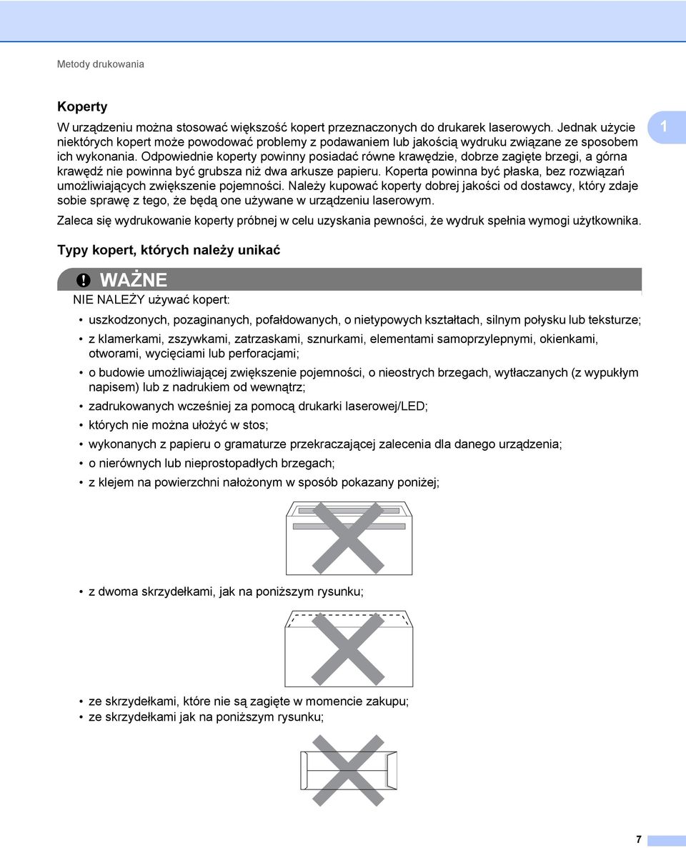 Odpowiednie koperty powinny posiadać równe krawędzie, dobrze zagięte brzegi, a górna krawędź nie powinna być grubsza niż dwa arkusze papieru.