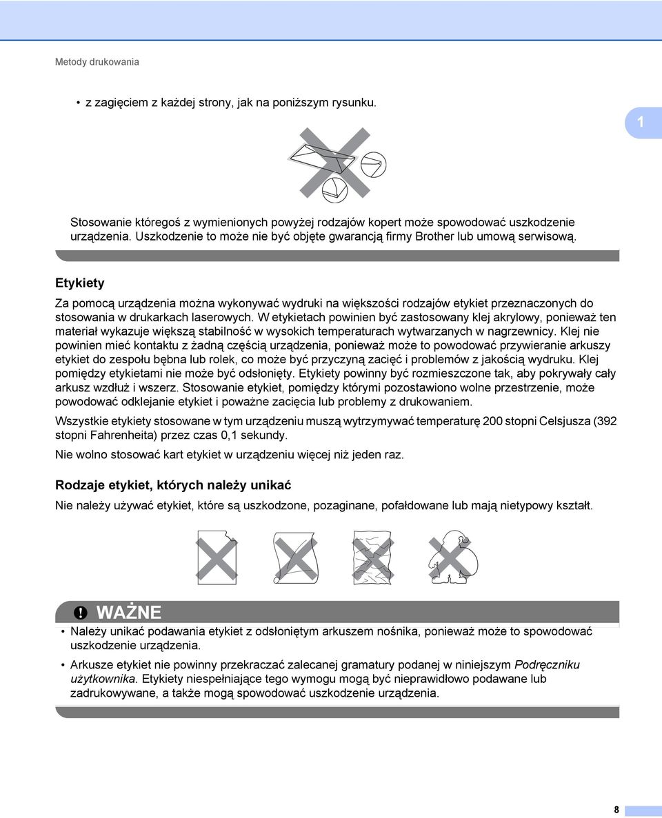 Etykiety 1 Za pomocą urządzenia można wykonywać wydruki na większości rodzajów etykiet przeznaczonych do stosowania w drukarkach laserowych.