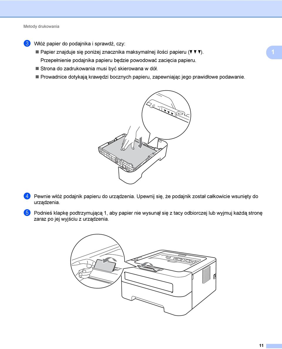 Prowadnice dotykają krawędzi bocznych papieru, zapewniając jego prawidłowe podawanie. 1 d Pewnie włóż podajnik papieru do urządzenia.