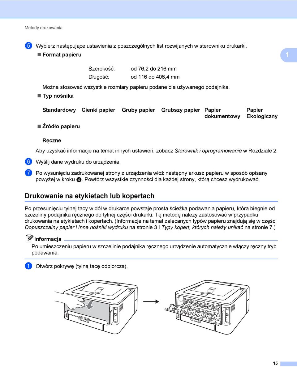 Typ nośnika Standardowy Cienki papier Gruby papier Grubszy papier Papier dokumentowy Papier Ekologiczny èródło papieru Ręczne Aby uzyskać informacje na temat innych ustawień, zobacz Sterownik i