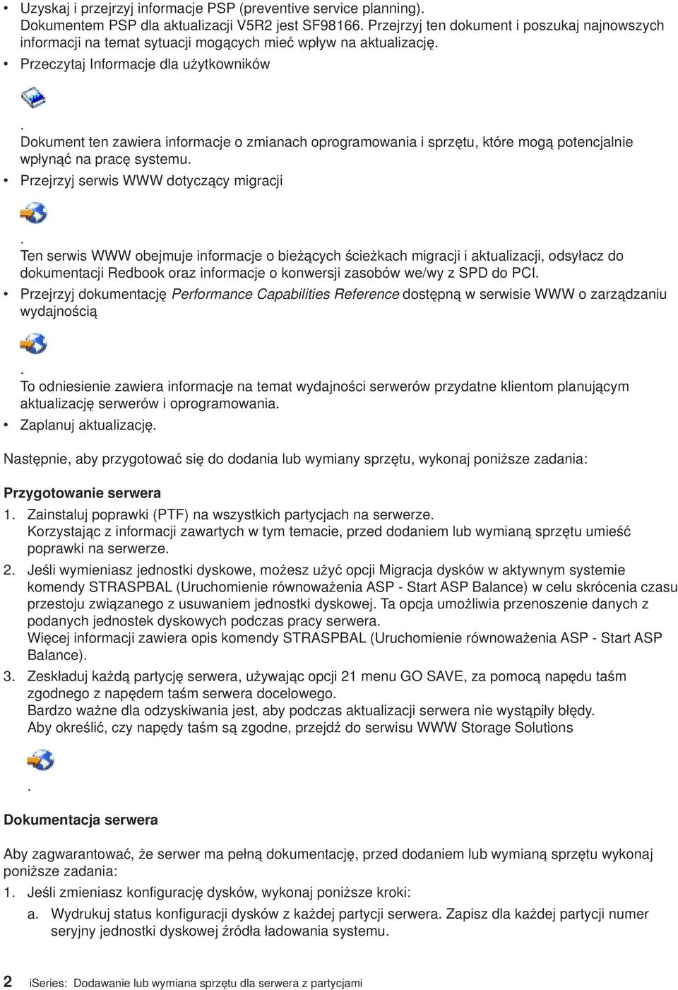 Dokument ten zawiera informacje o zmianach oprogramowania i sprzętu, które mogą potencjalnie wpłynąć na pracę systemu. Przejrzyj serwis WWW dotyczący migracji.