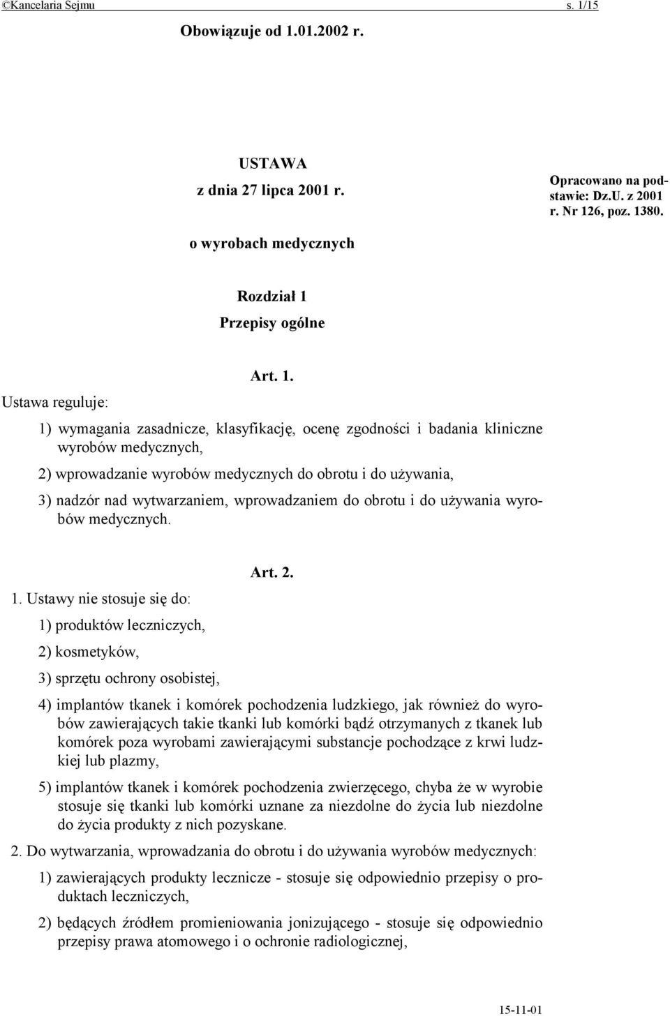 01.2002 r. USTAWA z dnia 27 lipca 2001 r. Opracowano na podstawie: Dz.U. z 2001 r. Nr 12