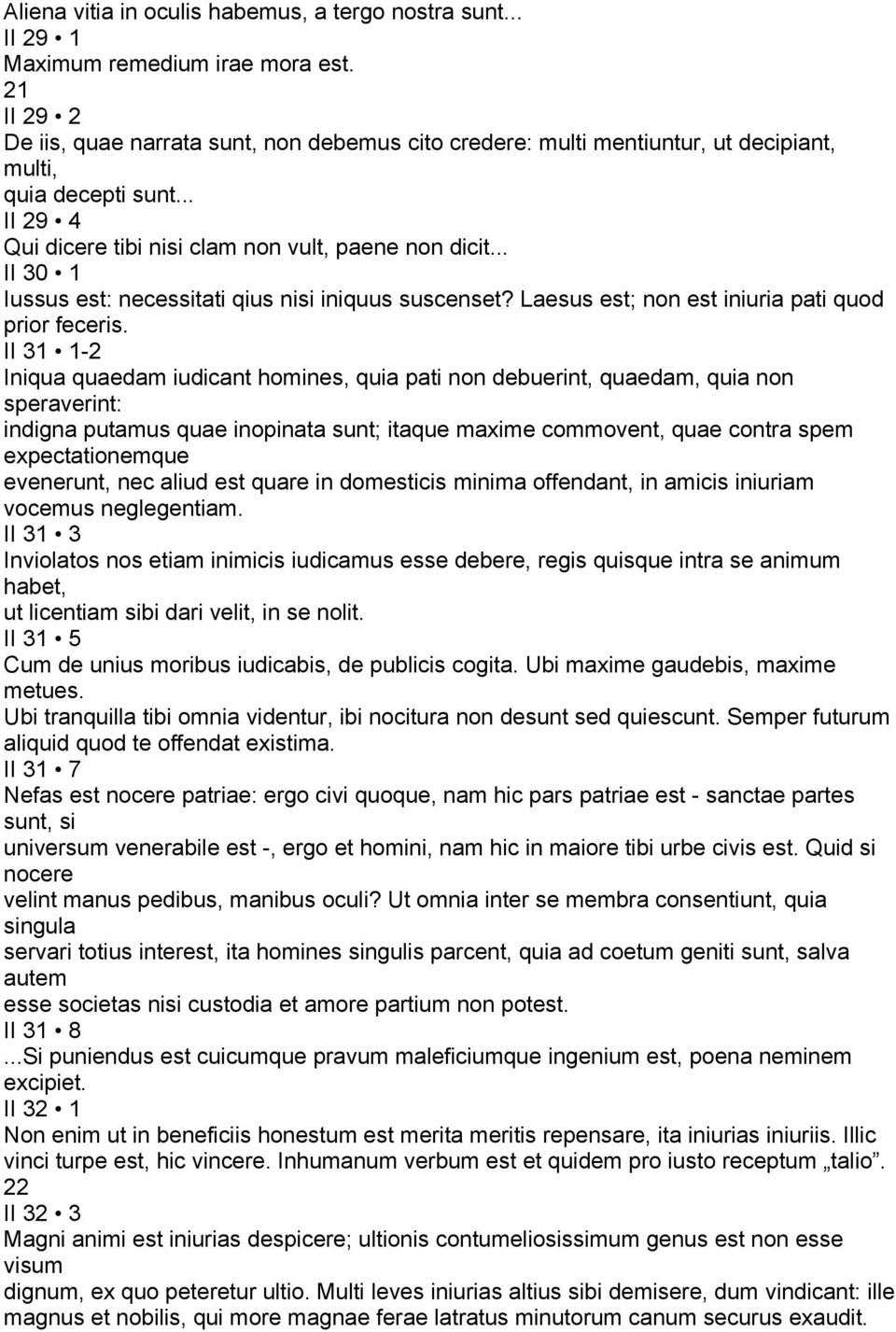 .. II 30 1 Iussus est: necessitati qius nisi iniquus suscenset? Laesus est; non est iniuria pati quod prior feceris.