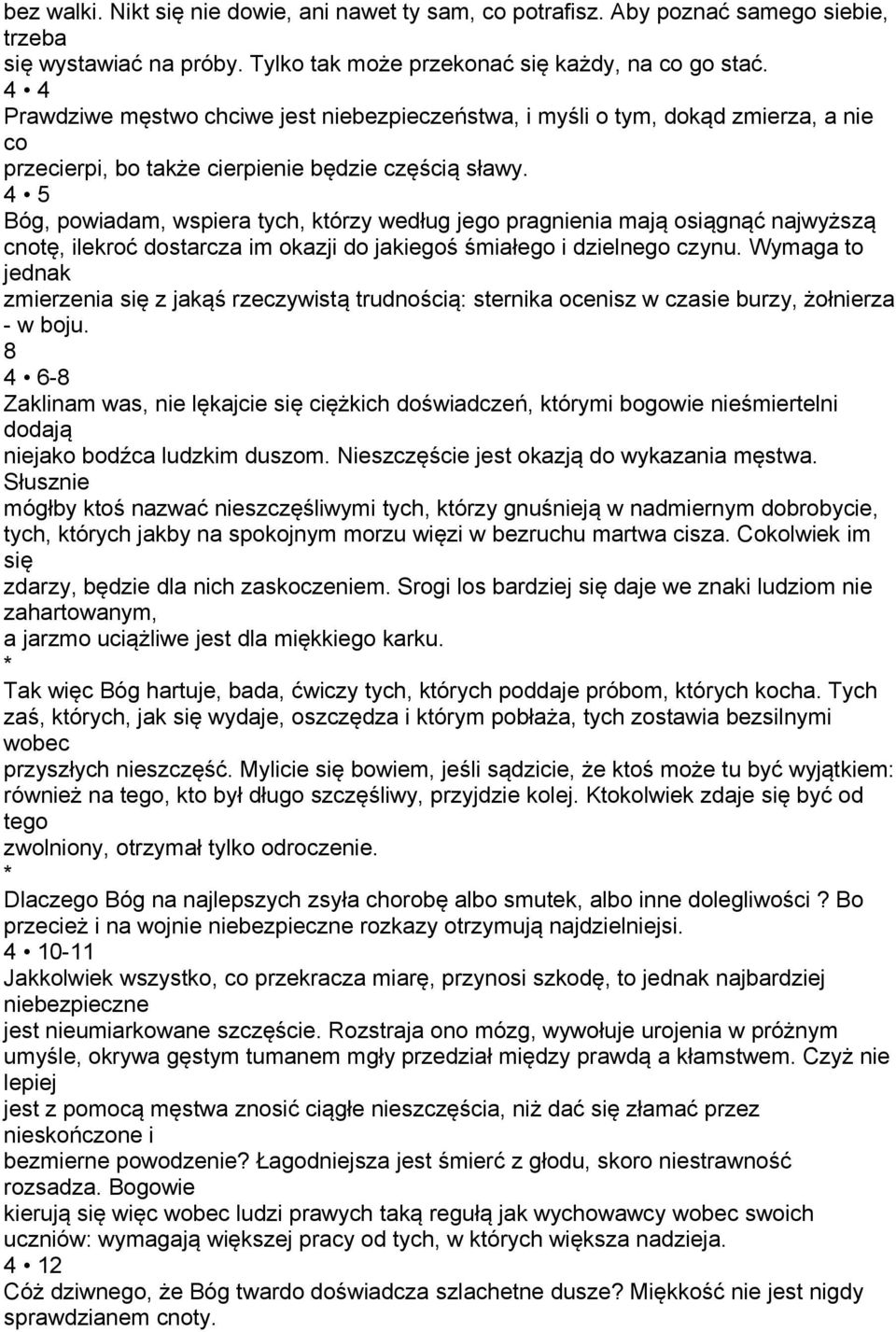 4 5 Bóg, powiadam, wspiera tych, którzy według jego pragnienia mają osiągnąć najwyższą cnotę, ilekroć dostarcza im okazji do jakiegoś śmiałego i dzielnego czynu.