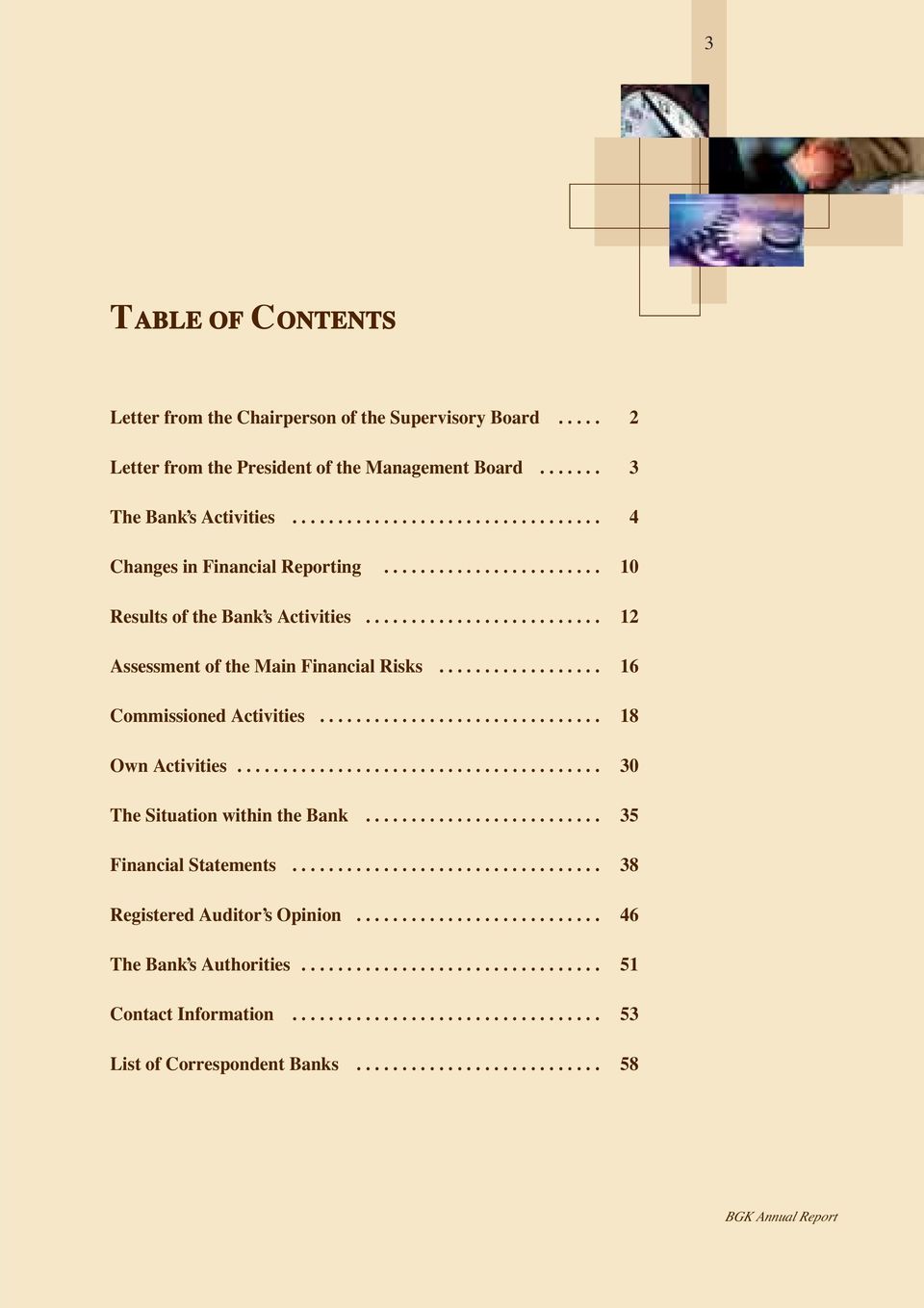 ....................................... 3 The Situation within the Bank.......................... 35 Financial Statements.................................. 38 Registered Auditor s Opinion.