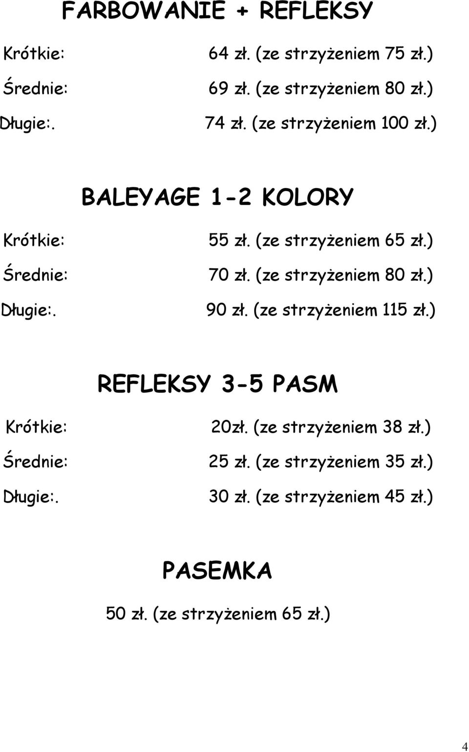 (ze strzyżeniem 80 zł.) 90 zł. (ze strzyżeniem 115 zł.) REFLEKSY 3-5 PASM 20zł.