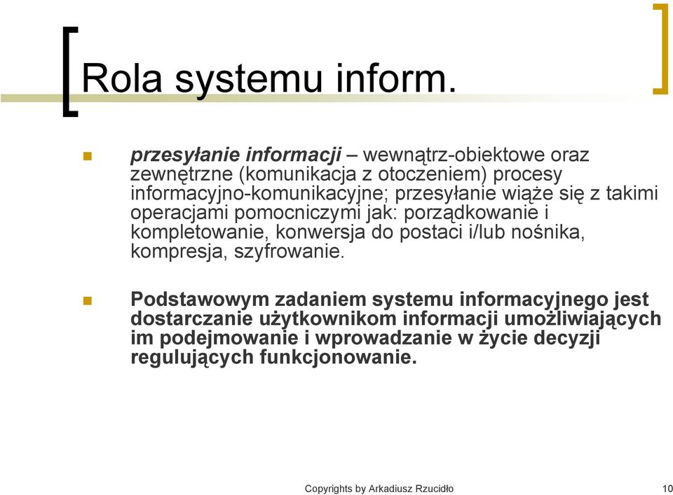 przesyłanie wiąże się z takimi operacjami pomocniczymi jak: porządkowanie i kompletowanie, konwersja do postaci i/lub nośnika,