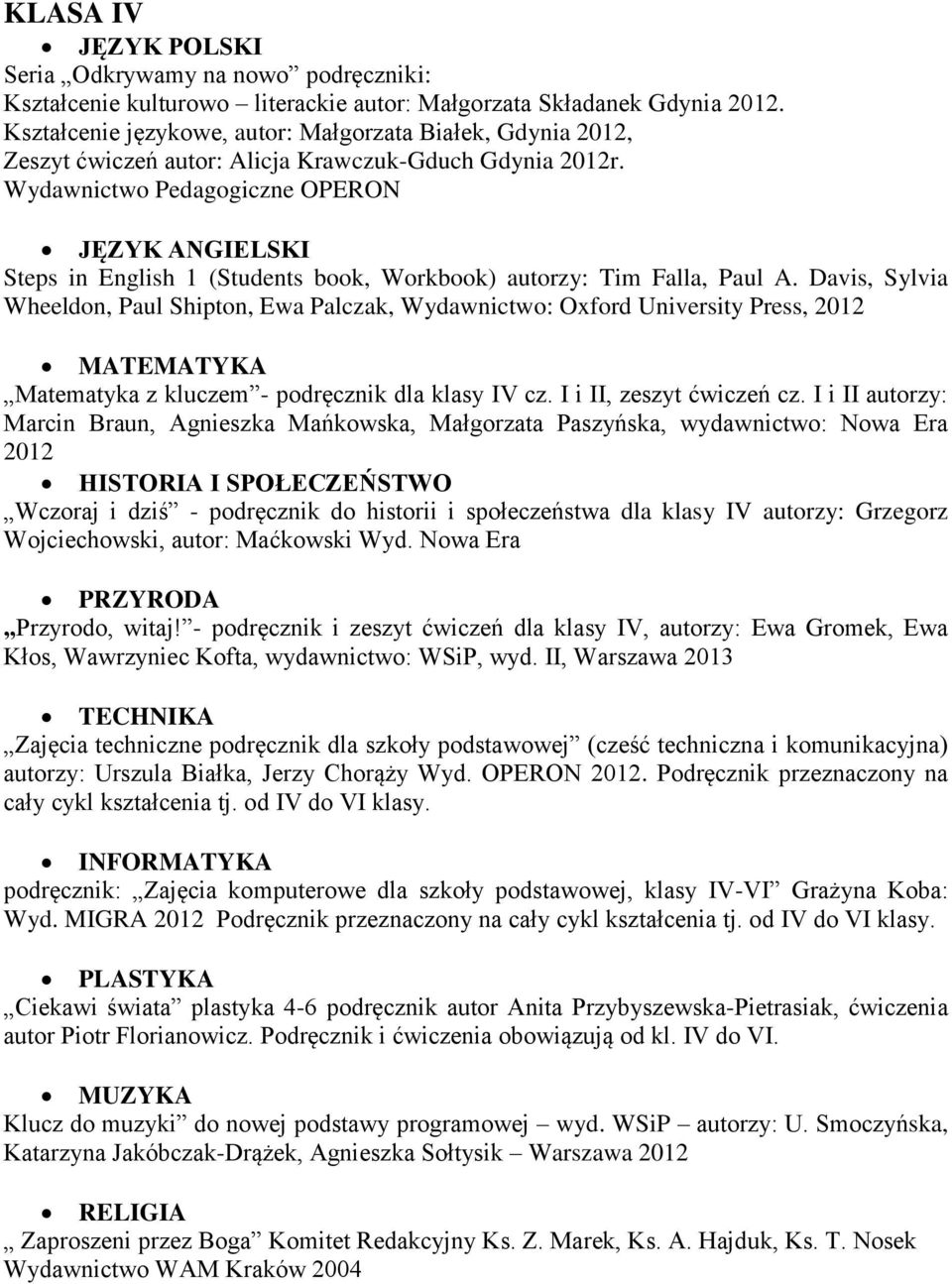 Wydawnictwo Pedagogiczne OPERON Steps in English 1 (Students book, Workbook) autorzy: Tim Falla, Paul A.