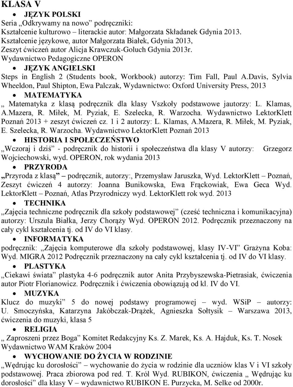 Wydawnictwo Pedagogiczne OPERON Steps in English 2 (Students book, Workbook) autorzy: Tim Fall, Paul A.