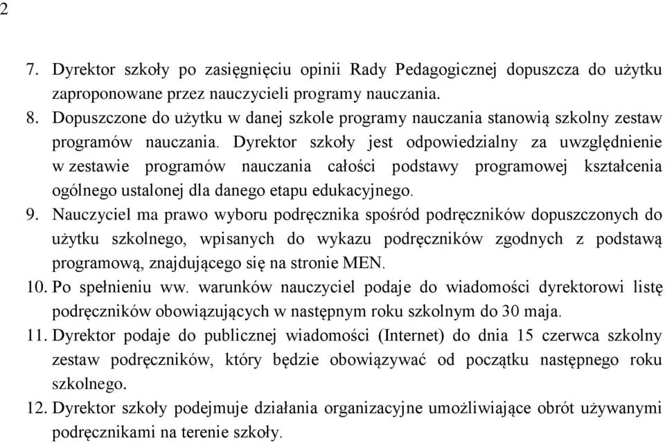 Dyrektor szkoły jest odpowiedzialny za uwzględnienie w zestawie programów nauczania całości podstawy programowej kształcenia ogólnego ustalonej dla danego etapu edukacyjnego. 9.