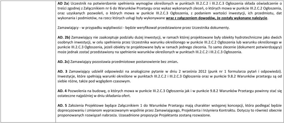 2.C.3 Ogłoszenia, z podaniem wartości inwestycji, ich przedmiotu, dat wykonania i podmiotów, na rzecz których usługi były wykonywane wraz z załączeniem dowodów, że zostały wykonane należycie.