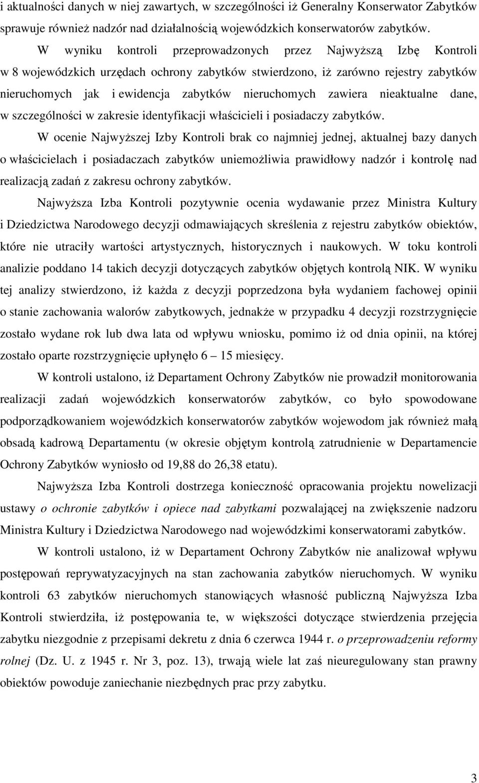 nieruchomych zawiera nieaktualne dane, w szczególności w zakresie identyfikacji właścicieli i posiadaczy zabytków.