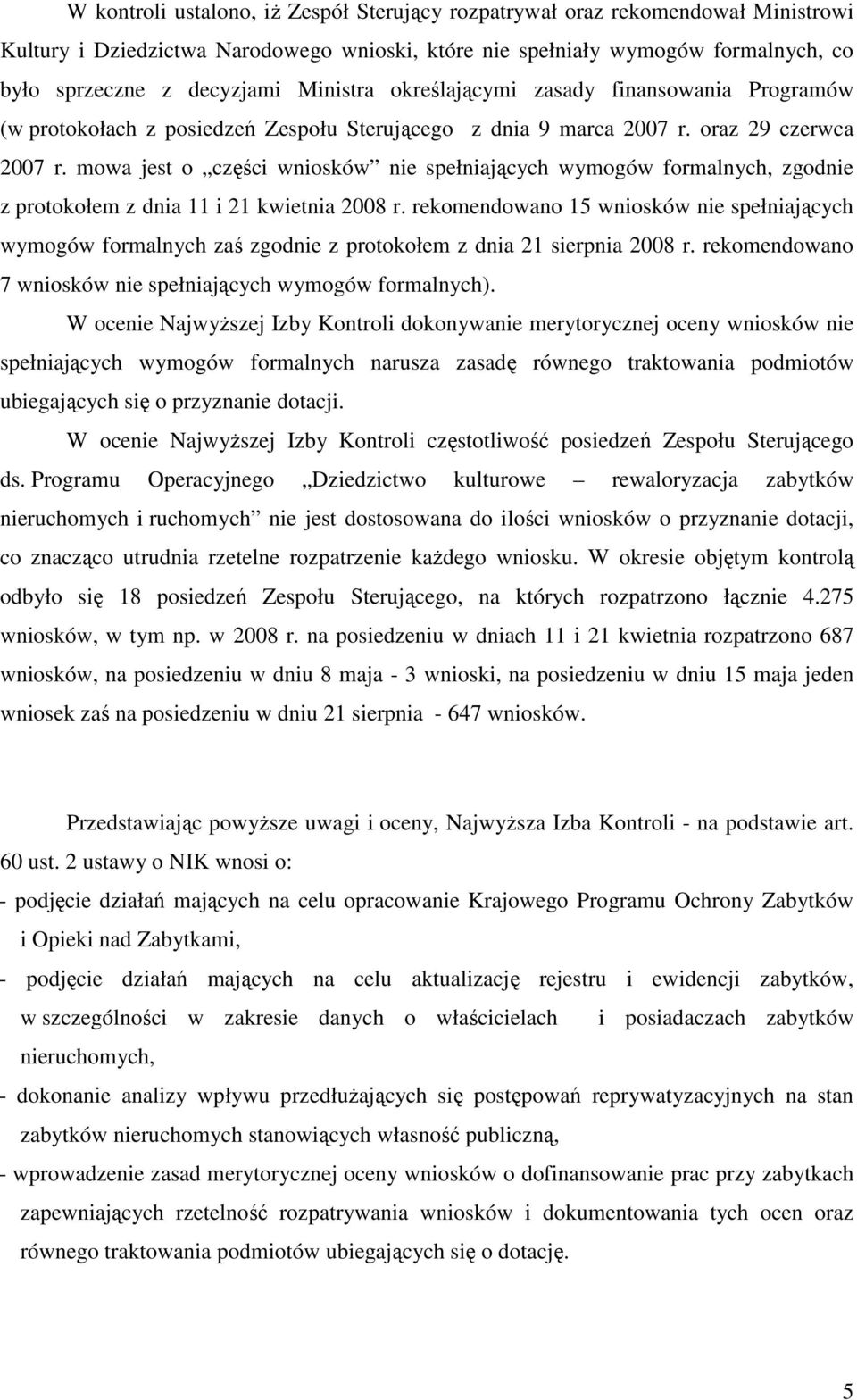 mowa jest o części wniosków nie spełniających wymogów formalnych, zgodnie z protokołem z dnia 11 i 21 kwietnia 2008 r.