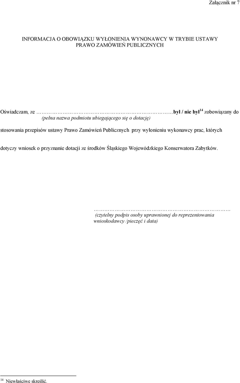 Publicznych przy wyłonieniu wykonawcy prac, których dotyczy wniosek o przyznanie dotacji ze środków Śląskiego Wojewódzkiego