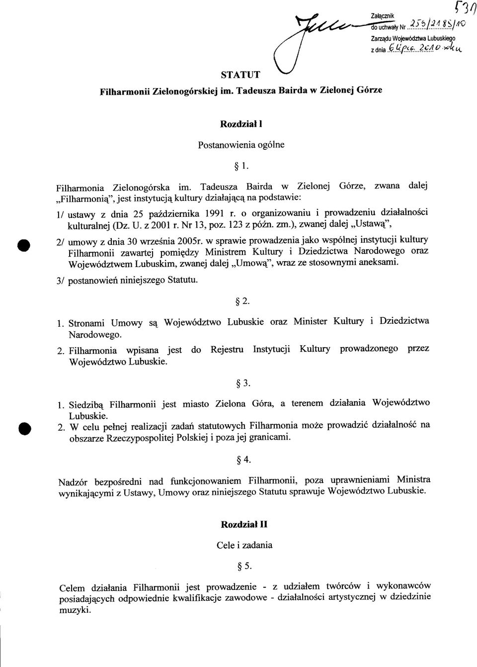 Tadeusza Bairda w Zielonej Gorze, zwana dalej,,filharmonia_", jest instytucja_ kultury dzialajajca^ na podstawie: I/ ustawy z dnia 25 pazdziernika 1991 r.