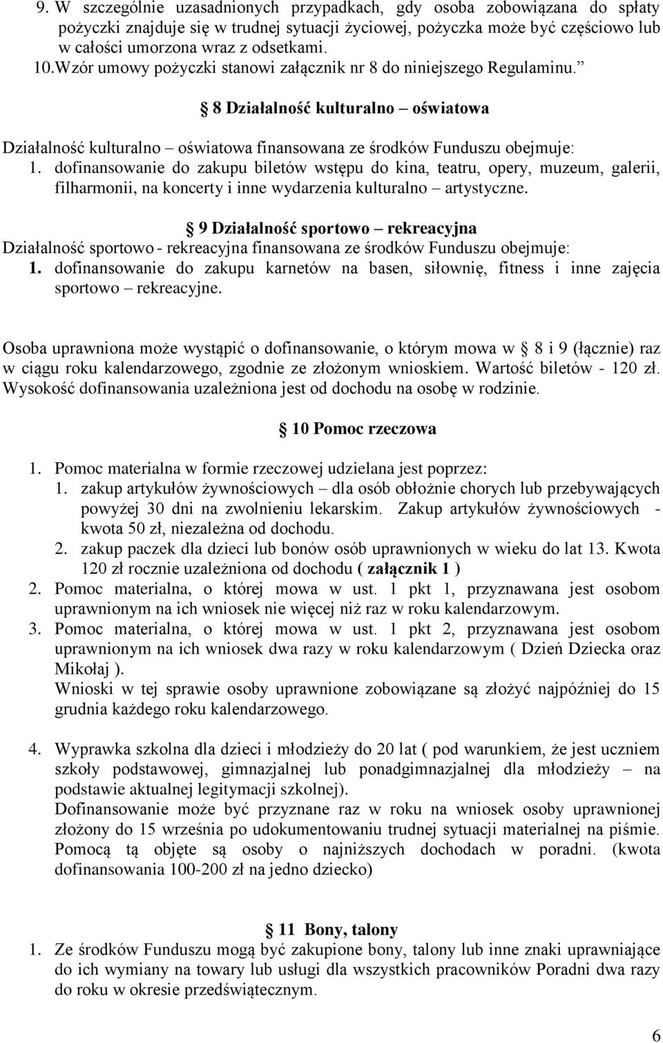 dofinansowanie do zakupu biletów wstępu do kina, teatru, opery, muzeum, galerii, filharmonii, na koncerty i inne wydarzenia kulturalno artystyczne.