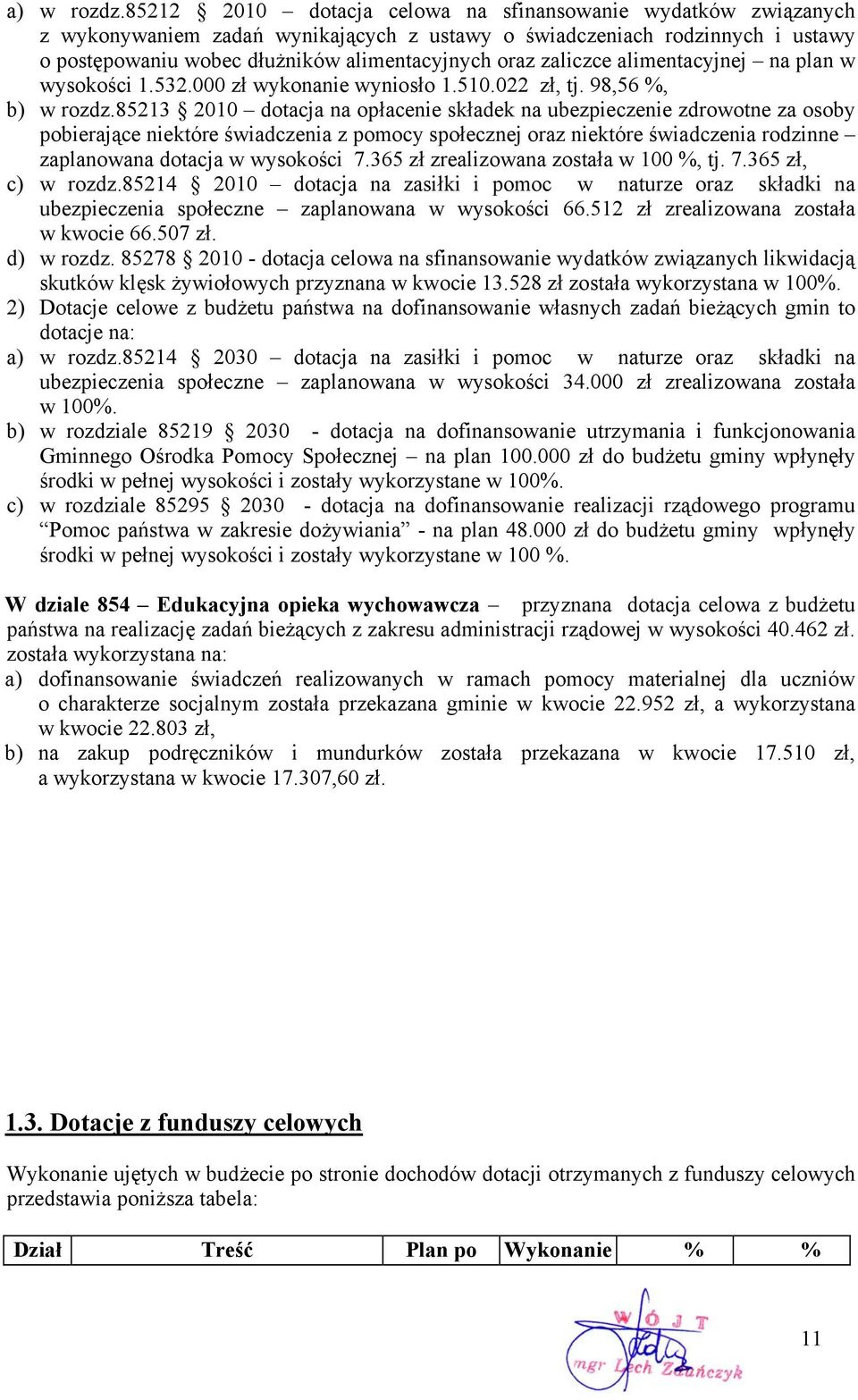 zaliczce alimentacyjnej na plan w wysokości 1.532.000 zł wykonanie wyniosło 1.510.022 zł, tj. 98,56, b) w rozdz.