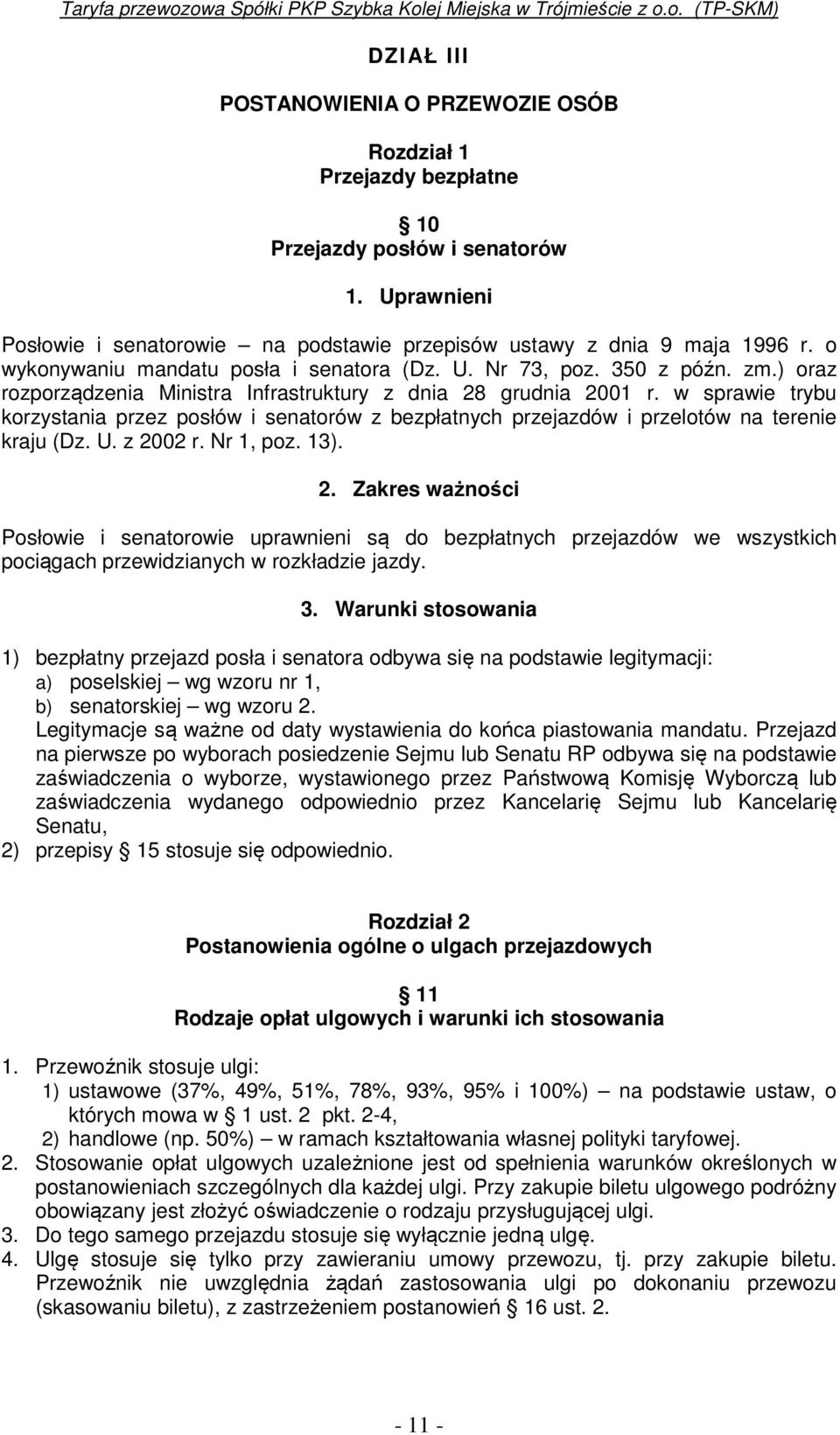 w sprawie trybu korzystania przez posłów i senatorów z bezpłatnych przejazdów i przelotów na terenie kraju (Dz. U. z 20