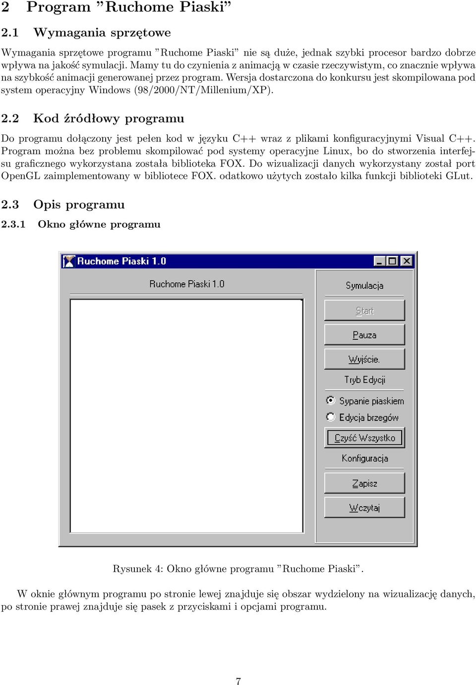 Wersja dostarczona do konkursu jest skompilowana pod system operacyjny Windows (98/2000/NT/Millenium/XP). 2.