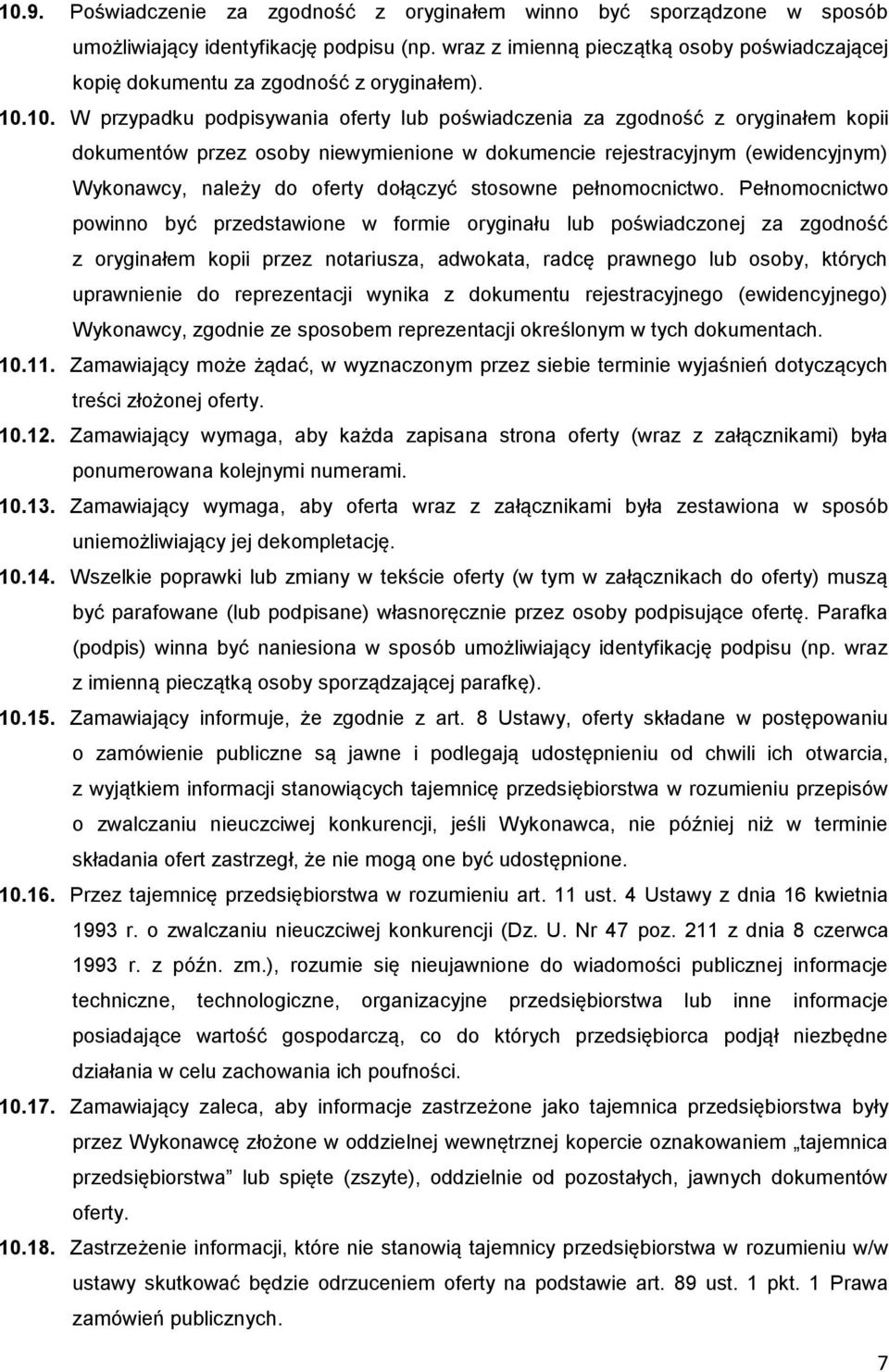 10. W przypadku podpisywania oferty lub poświadczenia za zgodność z oryginałem kopii dokumentów przez osoby niewymienione w dokumencie rejestracyjnym (ewidencyjnym) Wykonawcy, należy do oferty