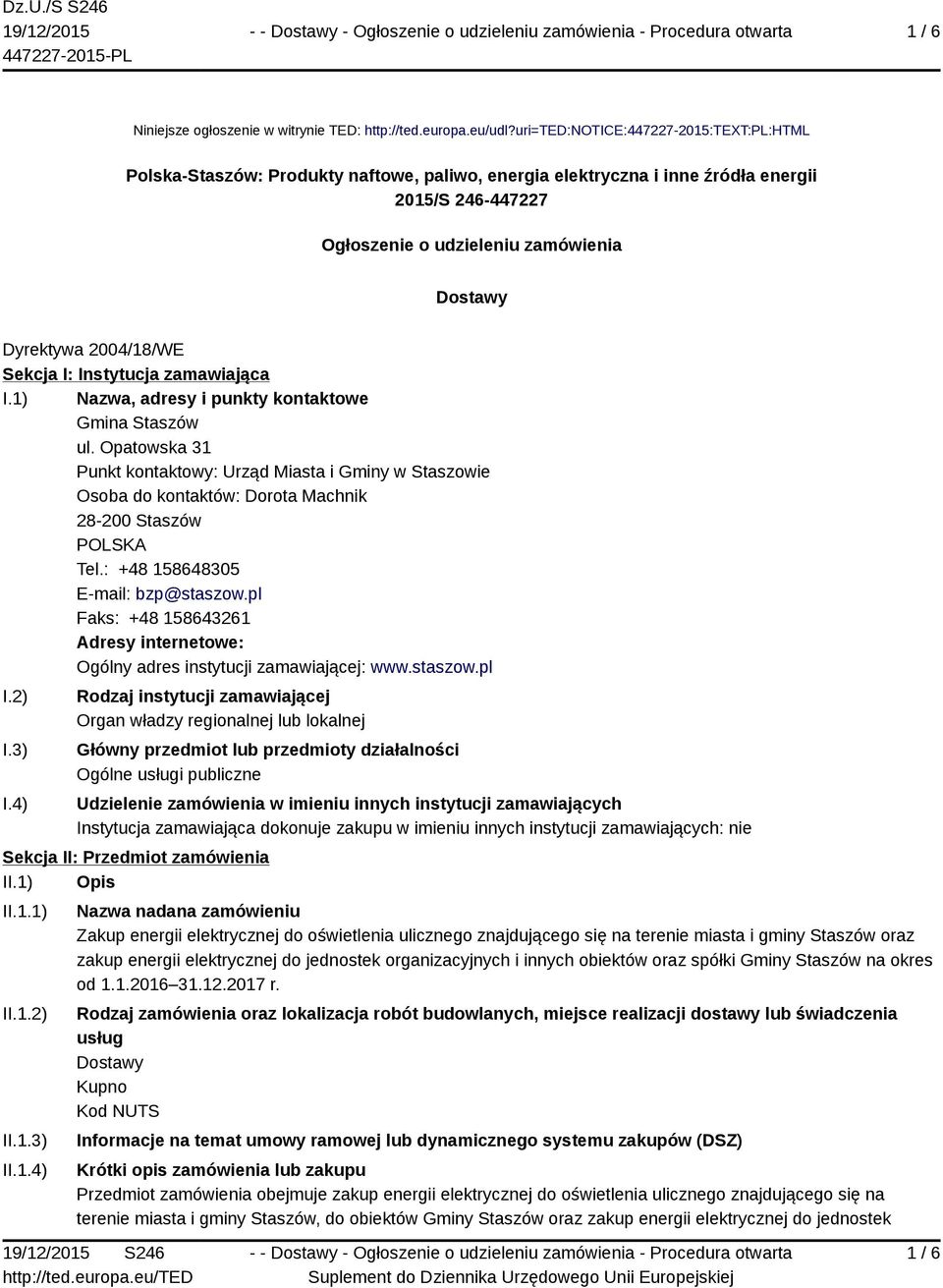 2004/18/WE Sekcja I: Instytucja zamawiająca I.1) Nazwa, adresy i punkty kontaktowe Gmina Staszów ul.