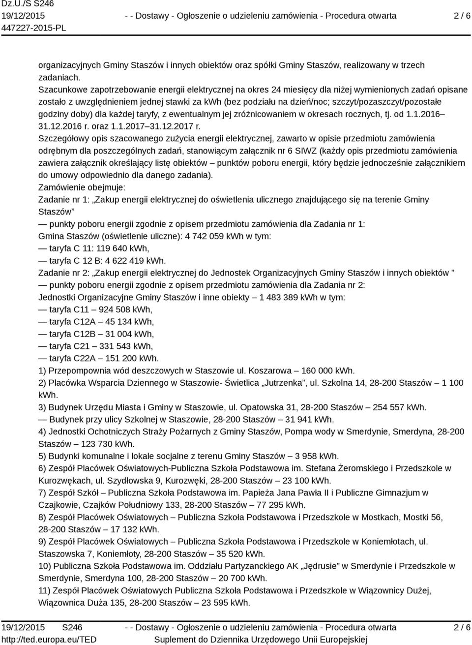 szczyt/pozaszczyt/pozostałe godziny doby) dla każdej taryfy, z ewentualnym jej zróżnicowaniem w okresach rocznych, tj. od 1.1.2016 31.12.2016 r. oraz 1.1.2017 31.12.2017 r.